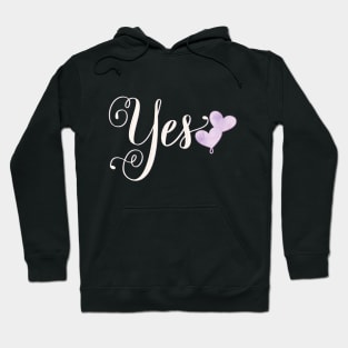 Yes. Statement: Say yes to your love. Hoodie